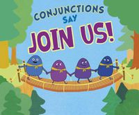 Cover image for Conjunctions Say  Join Us!