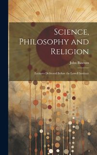 Cover image for Science, Philosophy and Religion