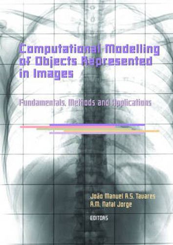 Cover image for Computational Modelling of Objects Represented in Images. Fundamentals, Methods and Applications: Proceedings of the International Symposium CompIMAGE 2006 (Coimbra, Portugal, 20-21 October 2006)
