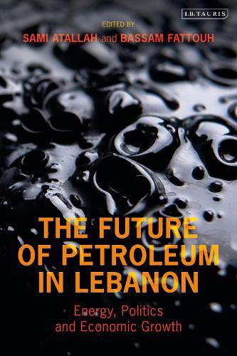 The Future of Petroleum in Lebanon: Energy, Politics and Economic Growth
