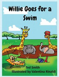 Cover image for Willie Goes for a Swim: Willie the Hippopotamus and Friends