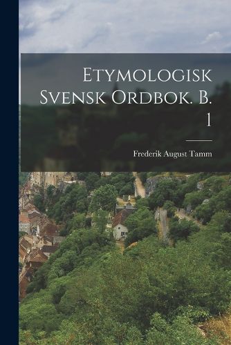 Cover image for Etymologisk Svensk Ordbok. B. 1