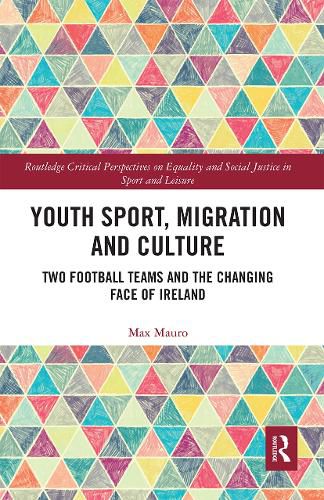 Cover image for Youth Sport, Migration and Culture: Two Football Teams and the Changing Face of Ireland