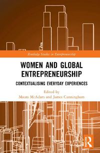 Cover image for Women and Global Entrepreneurship: Contextualizing Everyday Experiences