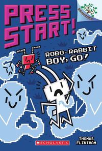 Cover image for Robo-Rabbit Boy, Go!: A Branches Book (Press Start! #7): Volume 7