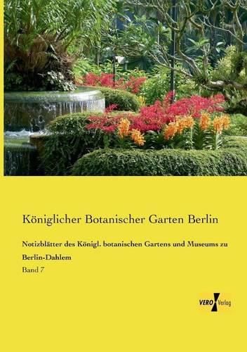 Cover image for Notizblatter des Koenigl. botanischen Gartens und Museums zu Berlin-Dahlem: Band 7