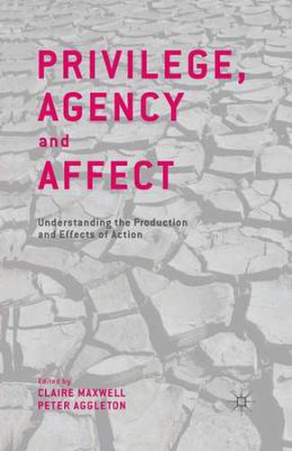 Cover image for Privilege, Agency and Affect: Understanding the Production and Effects of Action
