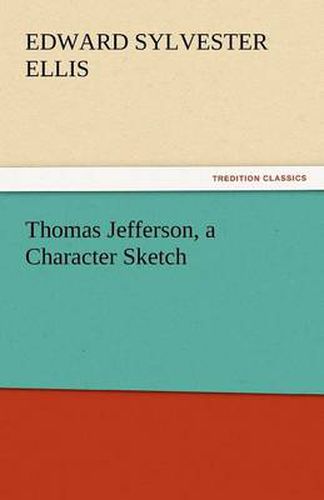 Cover image for Thomas Jefferson, a Character Sketch