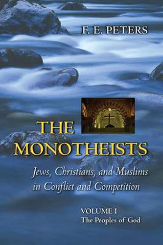 Cover image for The Monotheists: Jews, Christians, and Muslims in Conflict and Competition