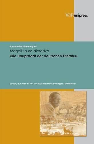 Formen der Erinnerung.: Sanary-sur-Mer als Ort des Exils deutschsprachiger Schriftsteller