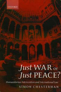 Cover image for Just War or Just Peace?: Humanitarian Intervention and International Law