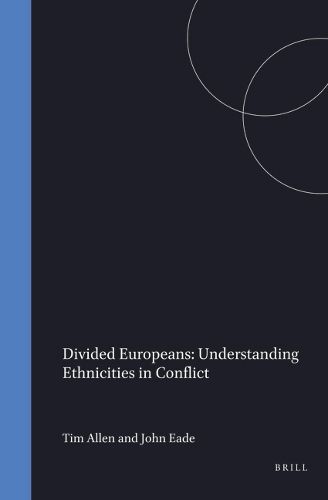 Cover image for Divided Europeans: Understanding Ethnicities in Conflict