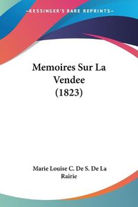 Cover image for Memoires Sur La Vendee (1823)