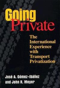 Cover image for Going Private: The International Experience with Transport Privatization