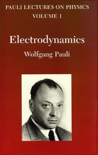 Cover image for Electrodynamics: Volume 1 of Pauli Lectures on Physics