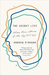 Cover image for The Secret Life: Three True Stories of the Digital Age