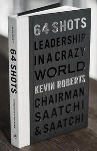 Cover image for 64 Shots: Leadership in a Crazy World