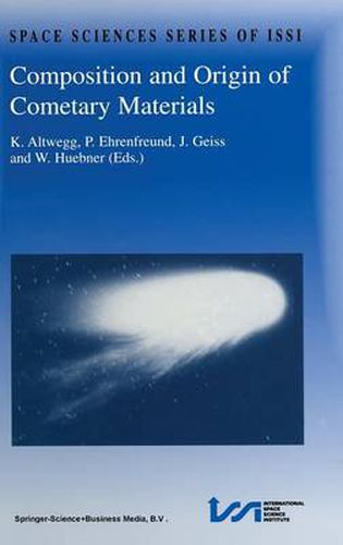 Composition and Origin of Cometary Materials: Proceedings of an ISSI Workshop, 14-18 September 1998, Bern, Switzerland