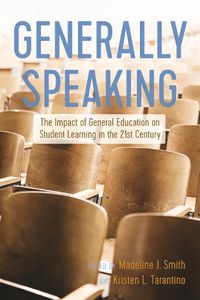 Cover image for Generally Speaking: The Impact of General Education on Student Learning in the 21st Century