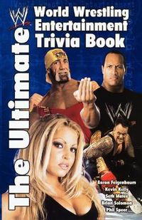 Cover image for The Ultimate World Wrestling Entertainment Trivia Book