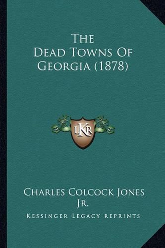 Cover image for The Dead Towns of Georgia (1878)