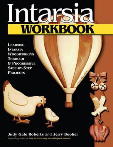 Cover image for Intarsia Workbook: Learning Intarsia Woodworking Through 8 Progressive Step-by-step Projects