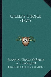 Cover image for Cicely's Choice (1875)