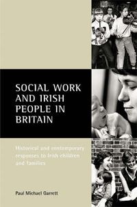 Cover image for Social work and Irish people in Britain: Historical and contemporary responses to Irish children and families
