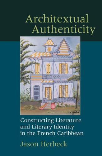 Cover image for Architextual Authenticity: Constructing Literature and Literary Identity in the French Caribbean