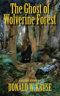 Cover image for The Ghost of Wolverine Forest