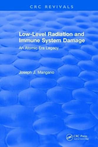 Cover image for Low-Level Radiation and Immune System Damage: An Atomic Era Legacy