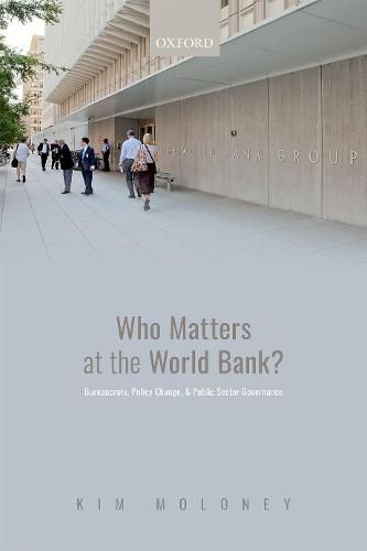 Cover image for Who Matters at the World Bank?: Bureaucrats, Policy Change, and Public Sector Governance