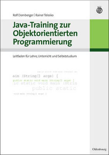 Cover image for Java-Training Zur Objektorientierten Programmierung: Leitfaden Fur Lehre, Unterricht Und Selbststudium