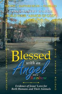 Cover image for Blessed with an Angel and a Rainbow: Evidence of Jesus' Love for Both Humans and Their Animals