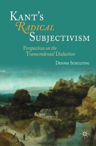 Cover image for Kant's Radical Subjectivism: Perspectives on the Transcendental Deduction