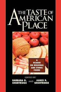 Cover image for The Taste of American Place: A Reader on Regional and Ethnic Foods