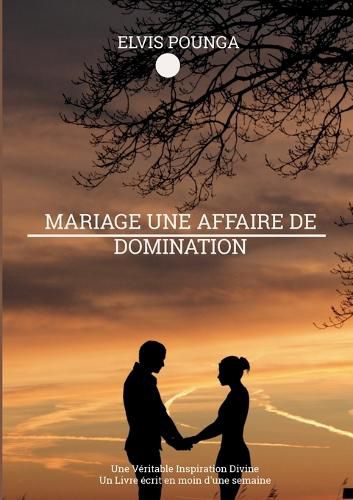 Cover image for Mariage une affaire de domination