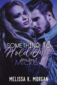 Cover image for Something to Hold Onto: Silver Series Book Two