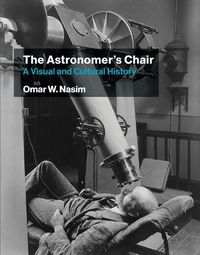 Cover image for The Astronomer's Chair: A Visual and Cultural History