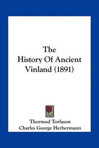 Cover image for The History of Ancient Vinland (1891)