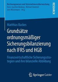 Cover image for Grundsatze Ordnungsmassiger Sicherungsbilanzierung Nach Ifrs Und Hgb: Finanzwirtschaftliche Sicherungsstrategien Und Ihre Bilanzielle Abbildung