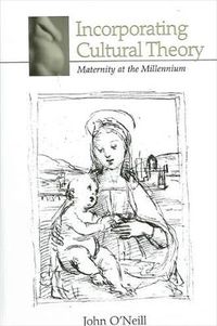 Cover image for Incorporating Cultural Theory: Maternity at the Millennium