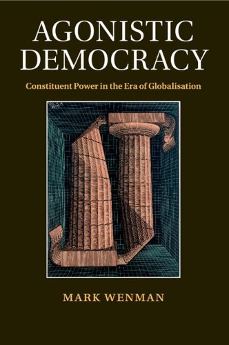 Cover image for Agonistic Democracy: Constituent Power in the Era of Globalisation