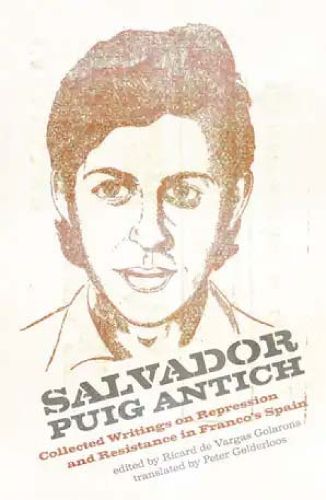 Cover image for Salvador Puig Antich: Collected Writings on Repression and Resistance in Franco's Spain