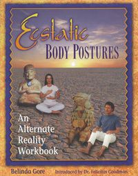 Cover image for Ecstatic Body Postures: An Alternate Reality Workbook