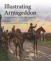 Cover image for Illustrating Armageddon: Fortunino Matania and the First World War