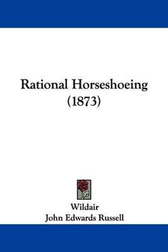 Cover image for Rational Horseshoeing (1873)