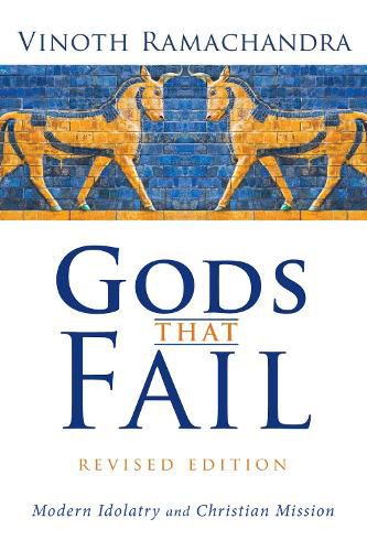 Gods That Fail, Revised Edition: Modern Idolatry and Christian Mission