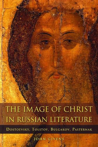 Cover image for The Image of Christ in Russian Literature: Dostoevsky, Tolstoy, Bulgakov, Pasternak