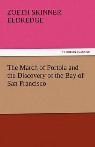 The March of Portola and the Discovery of the Bay of San Francisco